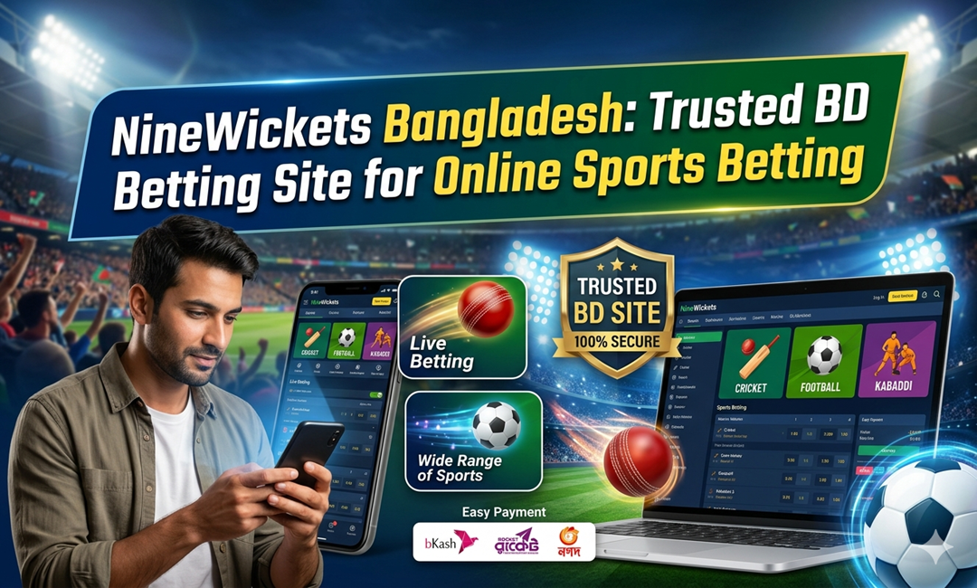 NineWickets Bangladesh: Trusted BD Betting Site for Online Sports Betting